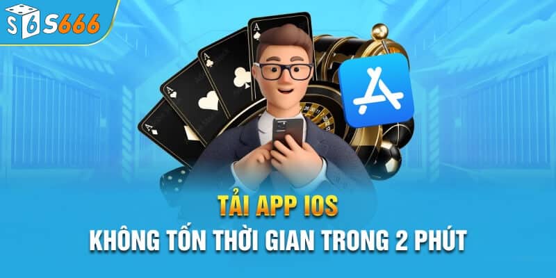 Tải app s666 IOS về điệm thoại